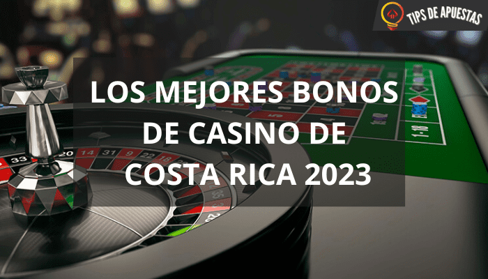 Los Mejores Bonos de Casino de Costa Rica 2023