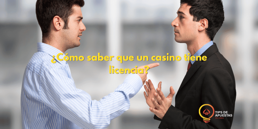¿Cómo saber que un casino tiene licencia?