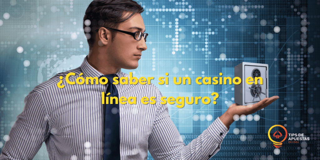 ¿Cómo saber si un casino en línea es seguro?