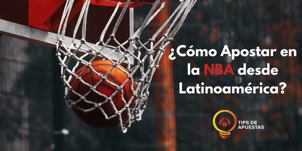 ¿Cómo apostar en la NBA desde Latinoamérica?