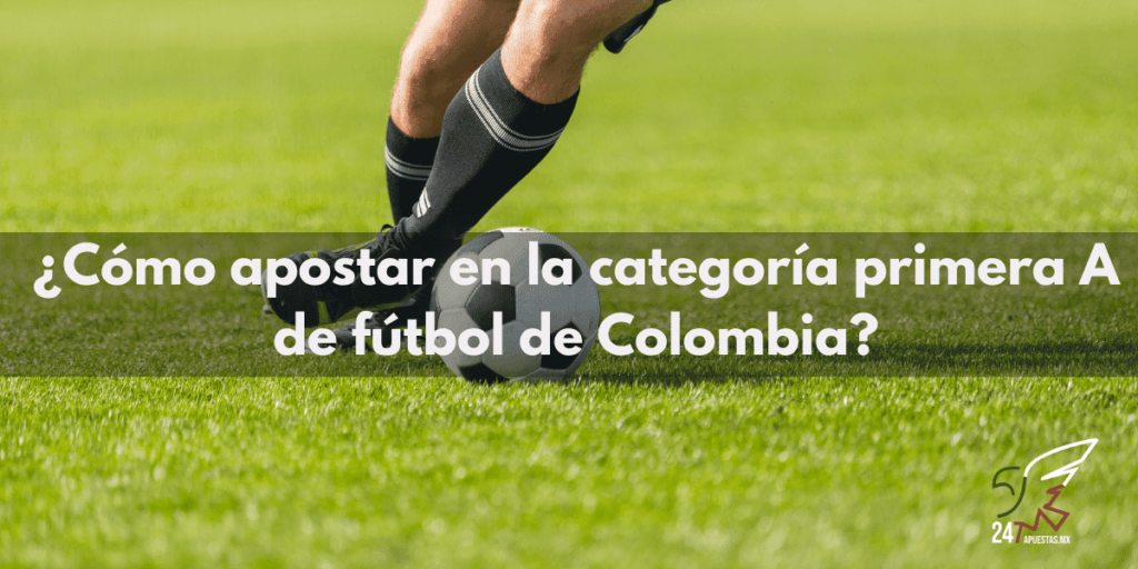 Apostar en línea categoría A fútbol Colombia