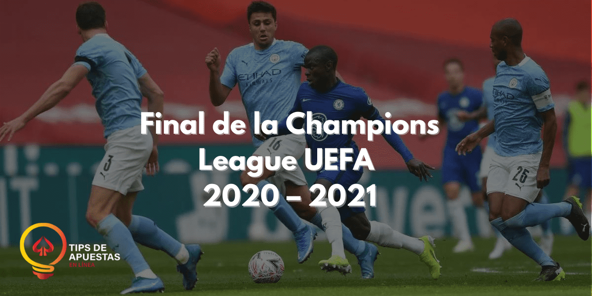 Final de la Champions League UEFA 2020 – 2021