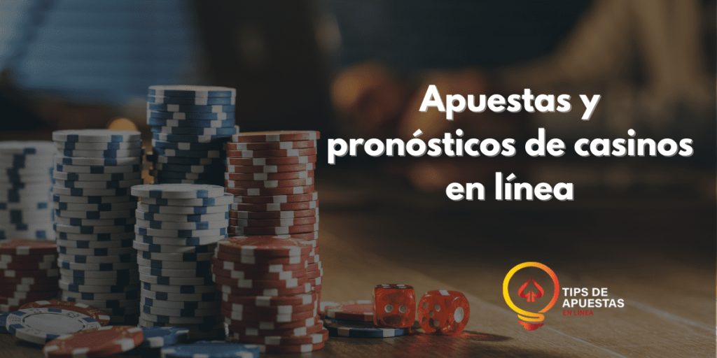 Apuestas y pronósticos de casinos en línea