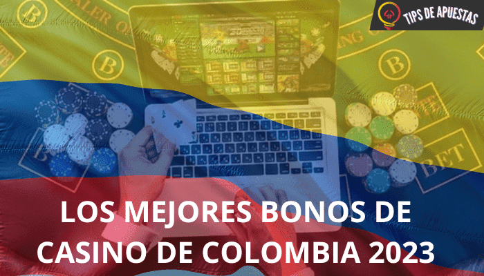Los Mejores Bonos de Casinos de Colombia 2023
