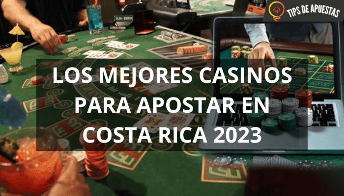 Los Mejores Casinos para Apostar en Costa Rica 2023