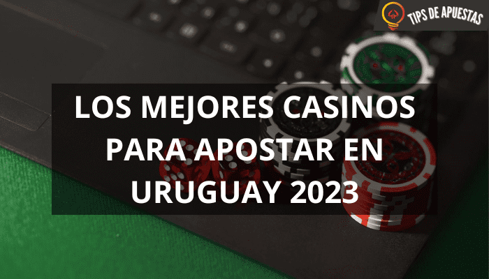 Los Mejores Casinos Online de Uruguay 2023